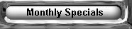 Go To Monthly Specials Page